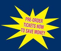 Pre order your tickets to save money